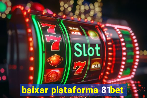 baixar plataforma 81bet